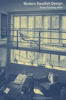 Modern Swedish Design: Three Founding Texts Paperback Museum of Modern Art