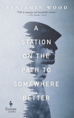 A Station on the Path to Somewhere Better by Wood, Benjamin