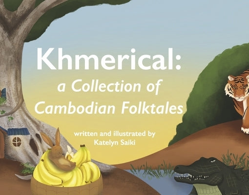 Khmerical: A Collection of Cambodian Folktales by Saiki, Katelyn
