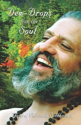 Dew-Drops Of The Soul by Siddhanath, Yogiraj Gurunath