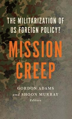 Mission Creep: The Militarization of Us Foreign Policy? Paperback Georgetown University Press