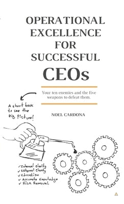 OPERATIONAL EXCELLENCE FOR SUCCESSFUL CEOs by Cardona, Noel