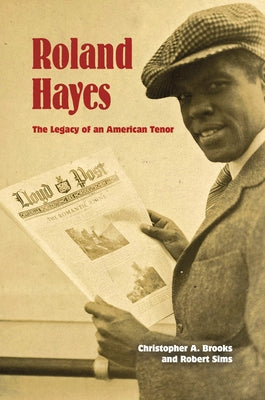 Roland Hayes: The Legacy of an American Tenor by Brooks, Christopher A.