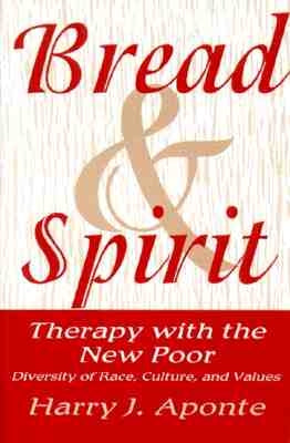 Bread & Spirit: Therapy with the New Poor: Diversity of Race, Culture, and Vtherapy with the New Poor: Diversity of Race, Culture, and by Aponte, Harry J.