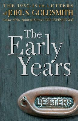 The Early Years: The 1932-1946 Letters by Goldsmith, Joel S.