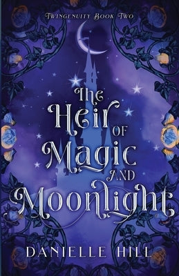 The Heir of Magic and Moonlight Paperback Danielle Hill