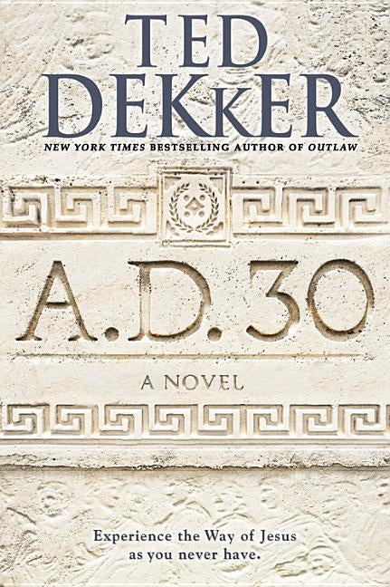 A.D. 30 by Dekker, Ted