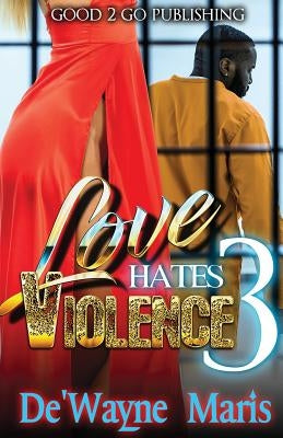 Love Hates Violence 3 by Maris, De'wayne