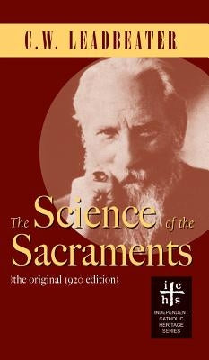 Science of the Sacraments by Leadbeater, C. W.