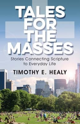 Tales for the Masses: Stories Connecting Scripture to Everyday Life Paperback CSS Publishing Company