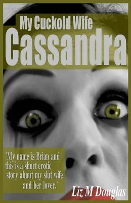 My Cuckold Wife Cassandra: Submissive Erotica and Romance Paperback Createspace Independent Publishing Platform