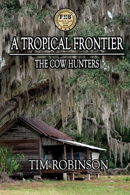 A Tropical Frontier: The Cow Hunters Paperback Createspace Independent Publishing Platform