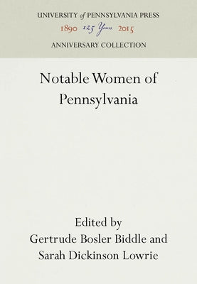 Notable Women of Pennsylvania by Biddle, Gertrude Bosler