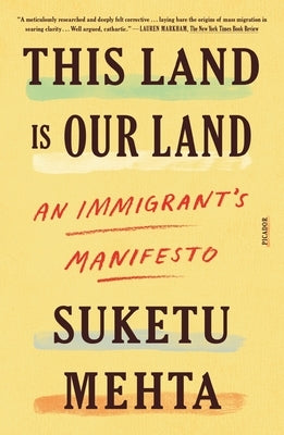 This Land Is Our Land: An Immigrant's Manifesto Picador USA