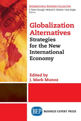 Globalization Alternatives: Strategies for the New International Economy Paperback Business Expert Press