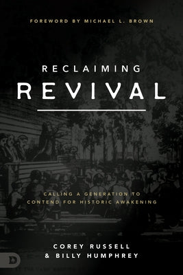 Reclaiming Revival: Calling a Generation to Contend for Historic Awakening Paperback Destiny Image Incorporated