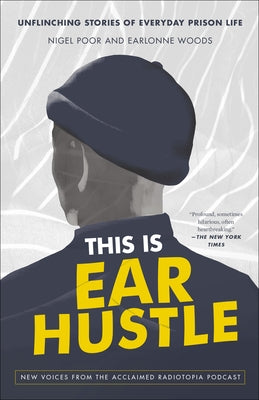 This Is Ear Hustle: Unflinching Stories of Everyday Prison Life by Poor, Nigel