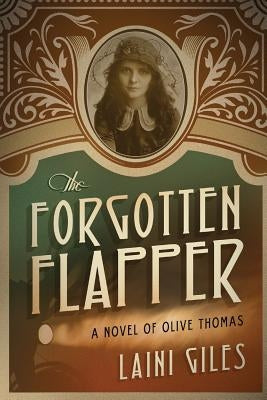 The Forgotten Flapper: A Novel of Olive Thomas Paperback Sepia Stories Publishing