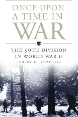Once Upon a Time in War: The 99th Division in World War II Paperback University of Oklahoma Press
