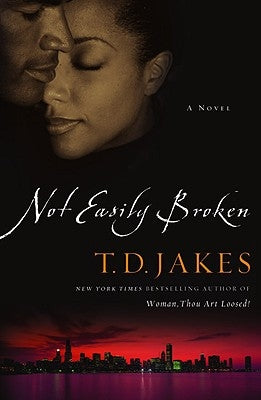 Not Easily Broken by Jakes, T. D.