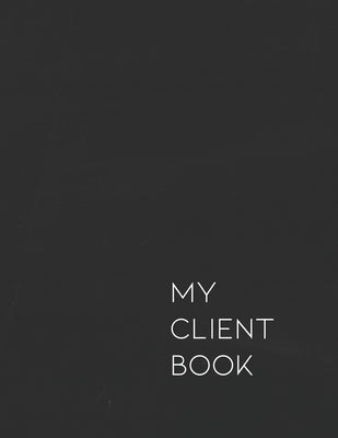 My Client Book: Customer Appointment Management System and Tracker Paperback Independently Published
