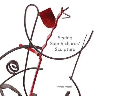 Seeing Sam Richards' Sculpture by Kratzok, Frances