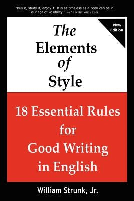 The Elements of Style: 18 Essential Rules for Good Writing in English by Strunk, William, Jr.