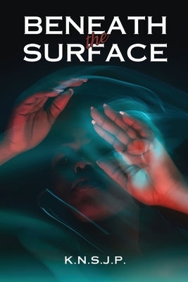 Beneath The Surface by S. J. P., K. N.