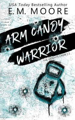 Arm Candy Warrior Paperback E. M. Moore