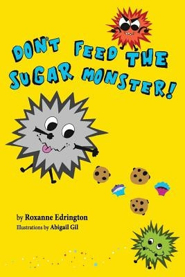 Don't Feed The Sugar Monster Paperback Independently Published