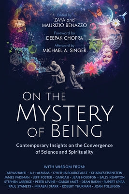 On the Mystery of Being: Contemporary Insights on the Convergence of Science and Spirituality by Benazzo, Zaya