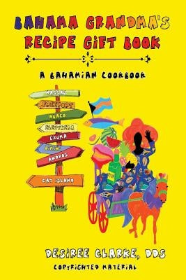 Bahama Grandma's Recipe Gift Book: A Bahamian Cookbook Paperback Createspace Independent Publishing Platform