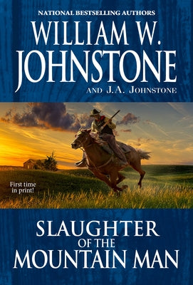 Slaughter of the Mountain Man by Johnstone, William W.