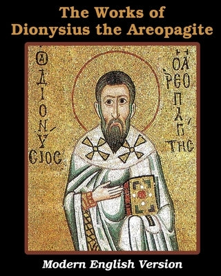 The Works of Dionysius the Areopagite by Areopagite, Dionysius The