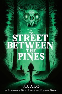 The Street Between the Pines: A Southern New England Horror by Alo, J. J.