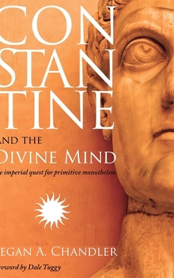 Constantine and the Divine Mind by Chandler, Kegan a.