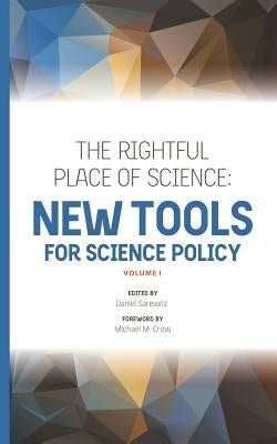 The Rightful Place of Science: New Tools for Science Policy Paperback Consortium for Science, Policy & Outcomes