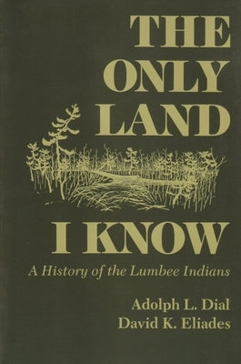 Only Land I Know: A History of the Lumbee Indians Paperback Syracuse University Publications in Continuin