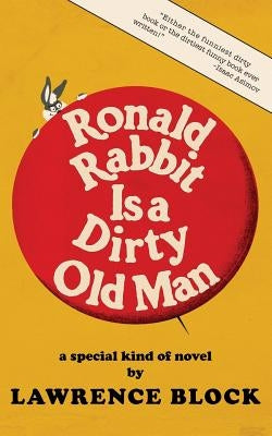 Ronald Rabbit is a Dirty Old Man by Block, Lawrence