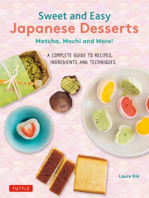 Paperback cookbook titled "Sweet and Easy Japanese Desserts" by Tuttle Publishing, featuring matcha, mochi, and traditional recipes.