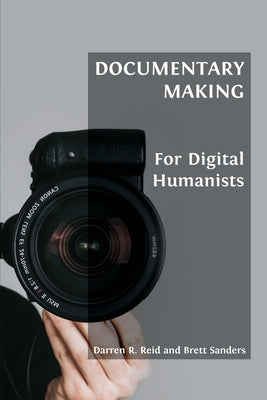 Documentary Making for Digital Humanists Paperback Open Book Publishers
