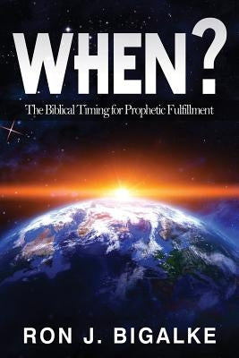 When?: The Prophetic Timing of Biblical Fulfillment Paperback Dispensational Publishing House