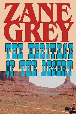 The Heritage of the Desert by Grey, Zane