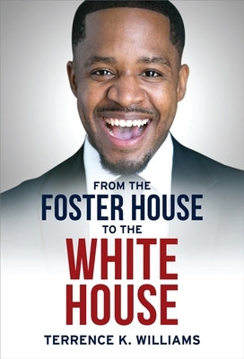 From the Foster House to the White House by Williams, Terrence