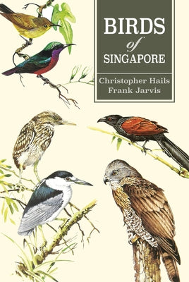 Birds of Singapore by Hails, Christopher