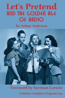 Let's Pretend and the Golden Age of Radio Paperback BearManor Media