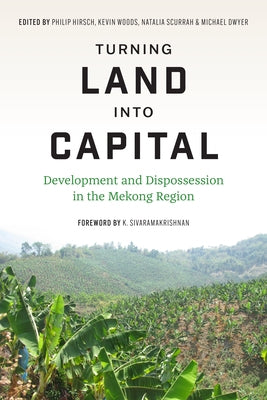 Turning Land into Capital: Development and Dispossession in the Mekong Region Paperback University of Washington Press