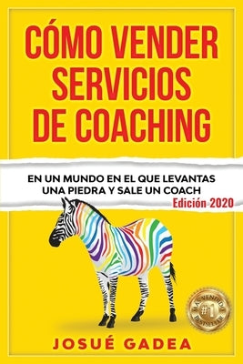 Cómo Vender Servicios De Coaching: En un mundo en el que levantas una piedra y sale un coach by de León Estrada, Fernando