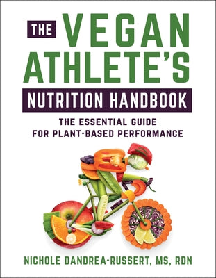 The Vegan Athlete's Nutrition Handbook: The Essential Guide for Plant-Based Performance by Dandrea-Russert, Nichole