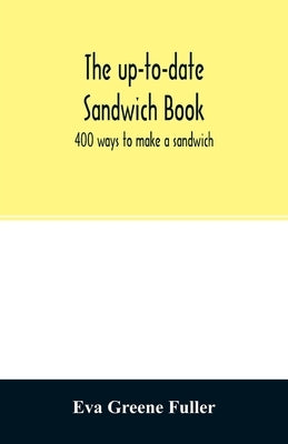 The up-to-date sandwich book: 400 ways to make a sandwich Paperback Alpha Edition